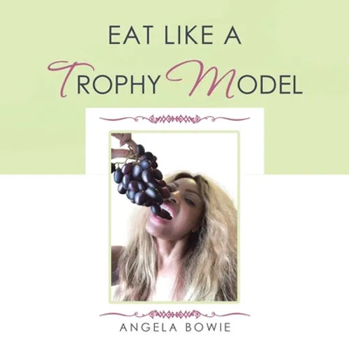 Eat Like a Trophy Model - Paperback