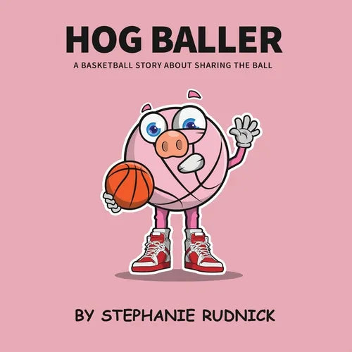 Hog Baller: Basketball Story About Sharing The Ball - Paperback