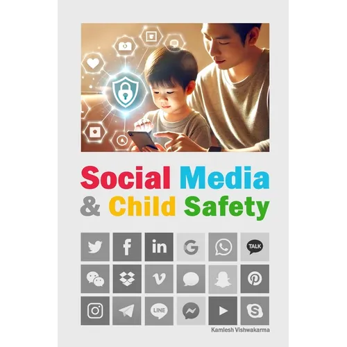 Social Media & Child Safety: An essential read for parents, this book explores the pros and cons of social media and provides valuable internet tools - Paperback