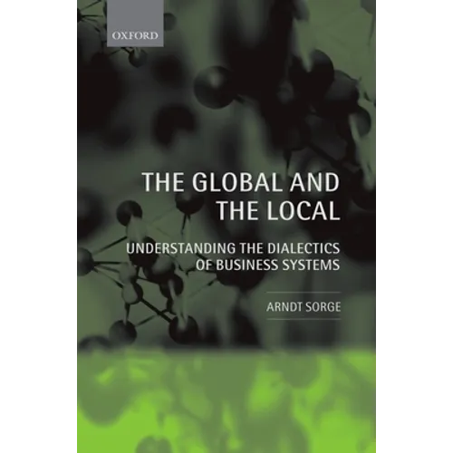 The Global and the Local: Understanding the Dialectics of Business Systems