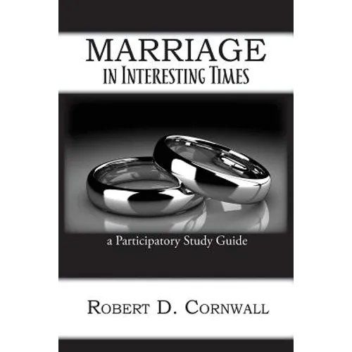 Marriage in Interesting Times: A Participatory Study Guide - Paperback