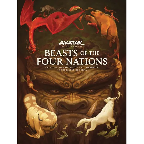 Beasts of the Four Nations: Creatures from Avatar: The Last Airbender and the Legend of Korra - Hardcover
