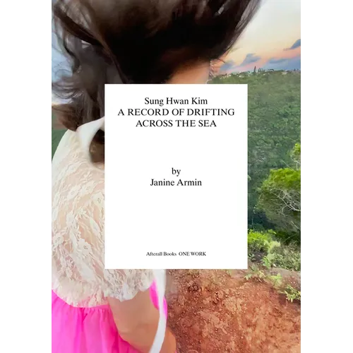 Sung Hwan Kim: A Record of Drifting Across the Sea - Paperback