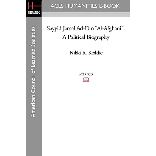 Sayyid Jamal Ad-Din Al-Afghani: A Political Biography - Paperback