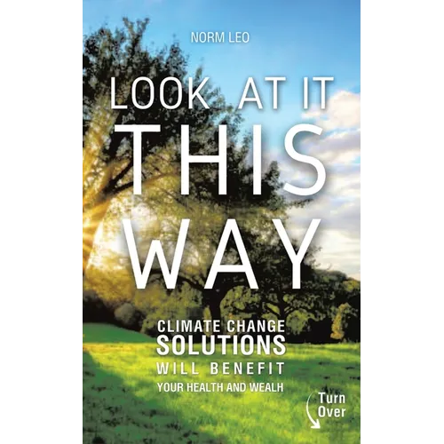 Look at It This Way: Climate Change Solutions Will Benefit Your Health and Wealth - Paperback