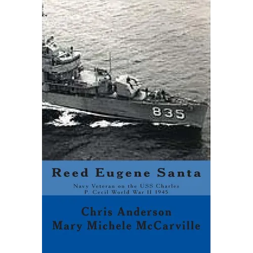 Reed Eugene Santa: Navy Veteran on the USS Charles P. Cecil World War II 1945 - Paperback