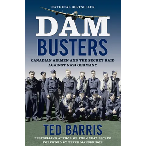 Dam Busters: Canadian Airmen and the Secret Raid Against Nazi Germany - Paperback