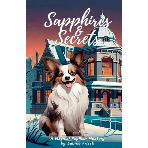 Sapphires & Secrets: From the Magical Papillon Mysteries Series - Paperback