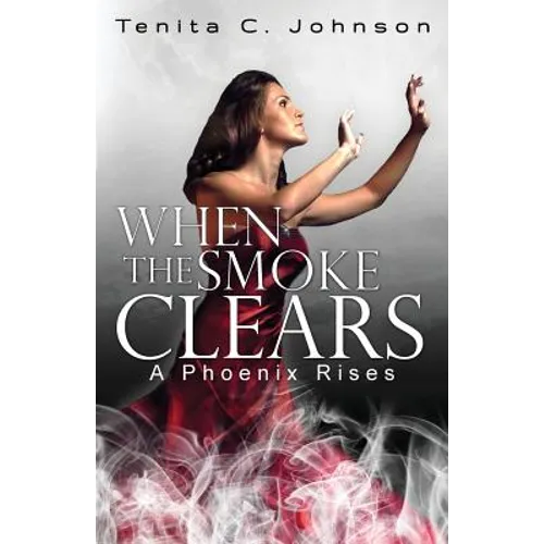 When the Smoke Clears: A Phoenix Rises - Paperback