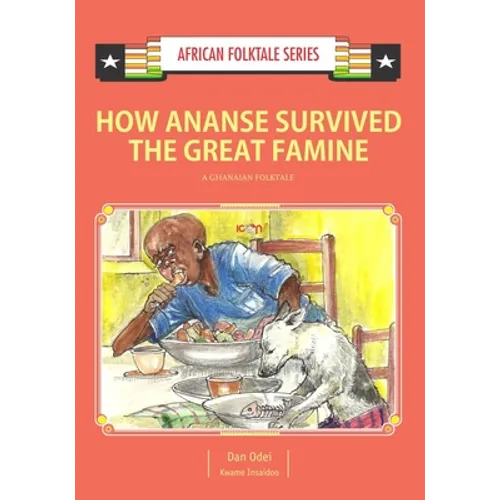 How Ananse Survived the Great Famine: A Ghanaian Folktale - Paperback