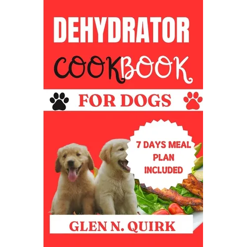 Dehydrator Cookbook for Dogs: 