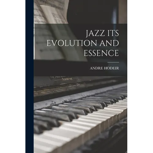 Jazz Its Evolution and Essence - Paperback