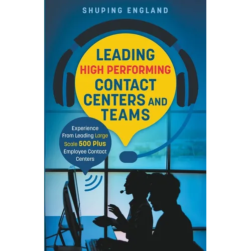 Leading High Performing Contact Centers and Teams - Paperback