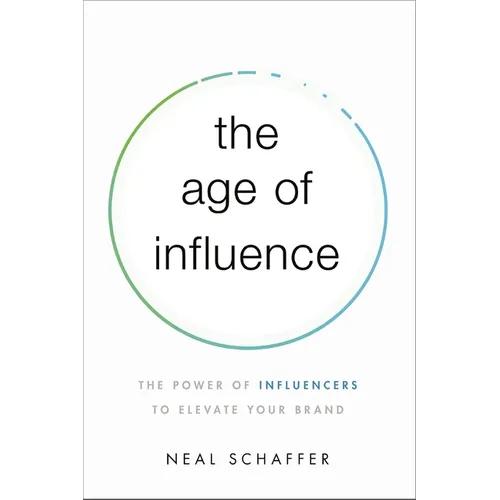 The Age of Influence: The Power of Influencers to Elevate Your Brand - Paperback