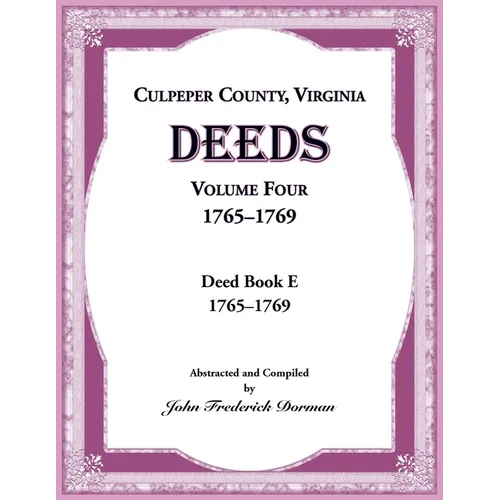 Culpeper County, Virginia Deeds, Volume Four, 1765-1769 - Paperback