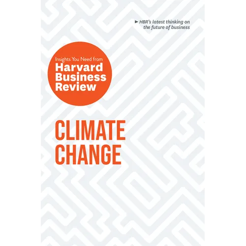 Climate Change: The Insights You Need from Harvard Business Review - Paperback