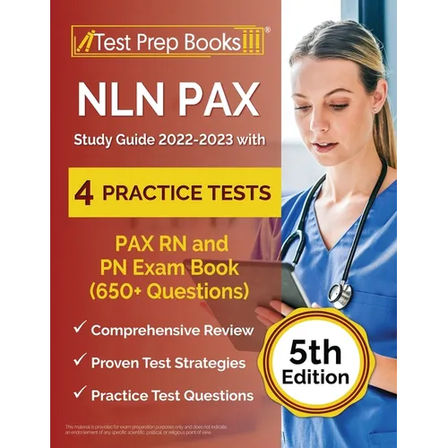 NLN PAX Study Guide 2022-2023 with 4 Practice Tests: PAX RN and PN Exam Book (650+ Questions) [5th Edition]