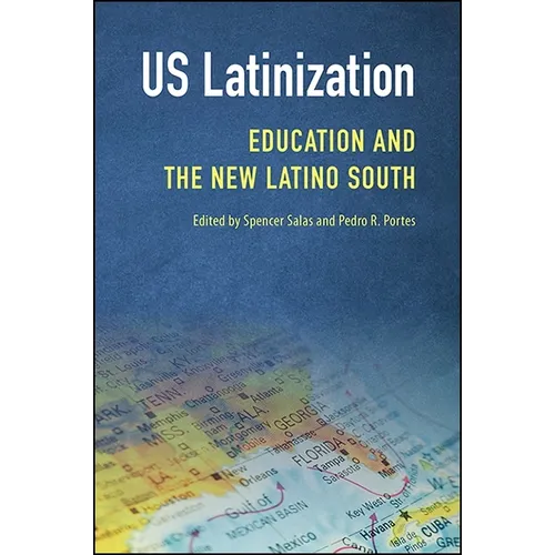 US Latinization: Education and the New Latino South - Paperback