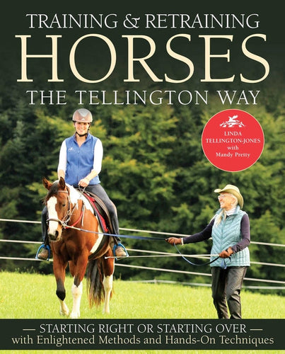Training and Retraining Horses the Tellington Way: Starting Right or Starting Over with Enlightened Methods and Hands-On Techniques - Paperback