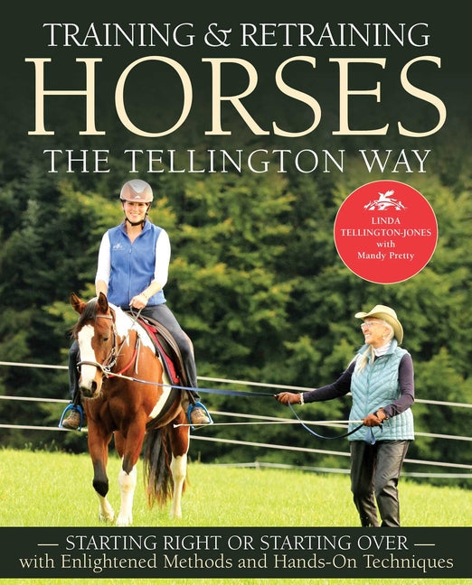 Training and Retraining Horses the Tellington Way: Starting Right or Starting Over with Enlightened Methods and Hands-On Techniques - Paperback