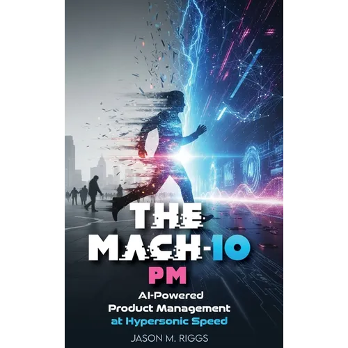 The MACH-10 PM: AI-Powered Product Management at Hypersonic Speed