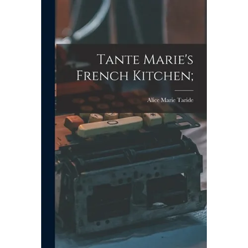 Tante Marie's French Kitchen; - Paperback