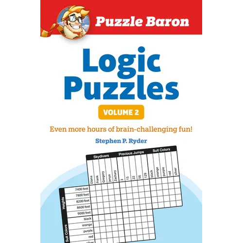 Puzzle Baron's Logic Puzzles, Volume 2: More Hours of Brain-Challenging Fun!