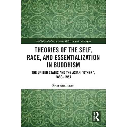Theories of the Self, Race, and Essentialization in Buddhism: The United States and the Asian 