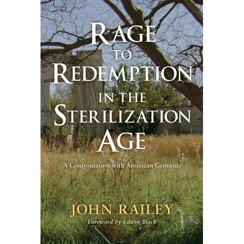 Rage to Redemption in the Sterilization Age: A Confrontation with American Genocide - Hardcover
