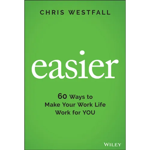 Easier: 60 Ways to Make Your Work Life Work for You - Hardcover