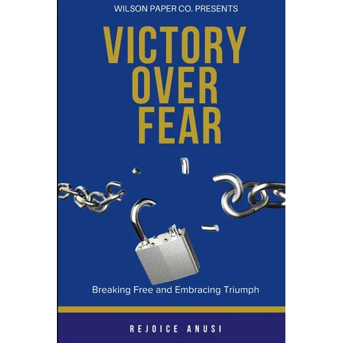 Victory Over Fear: Breaking Free and Embracing Triumph - Paperback