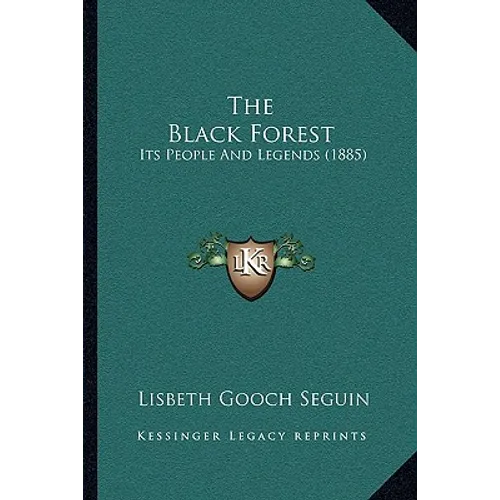 The Black Forest: Its People And Legends (1885) - Paperback