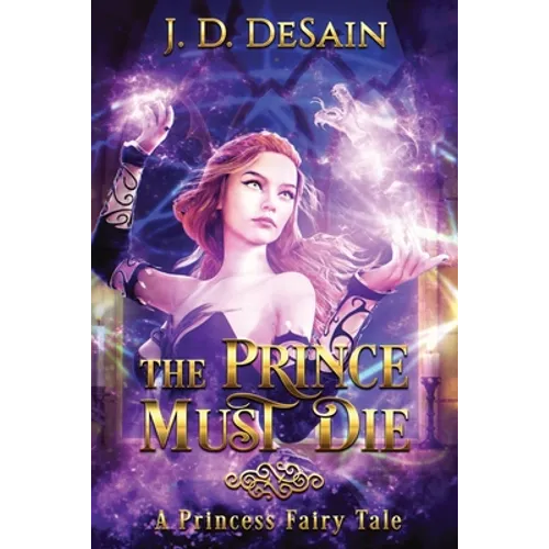 The Prince Must Die!: A Princess Fairy Tale - Paperback