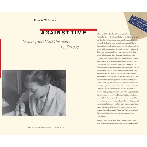 Against Time: Letters from Nazi Germany 1938-1939, Transactions, American Philosophical Society (Vol. 105, Part 1) - Hardcover