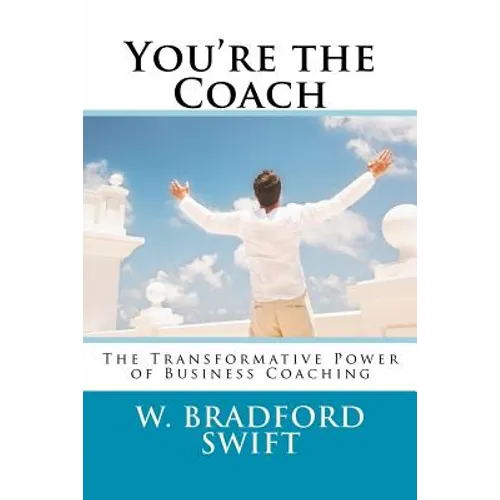 You're the Coach: The Transformational Power of Business Coaching - Paperback