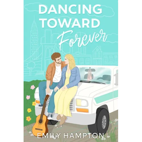 Dancing Toward Forever: A Story of Love, Faith, and Finding Home - Paperback
