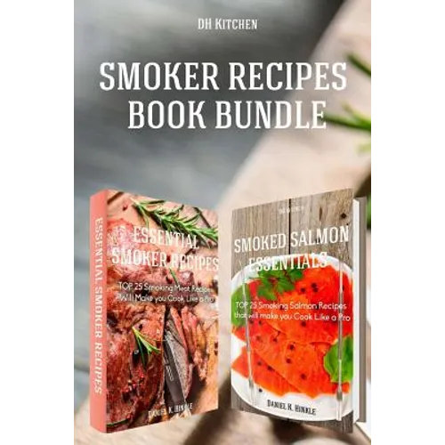 Smoker Recipes Book Bundle: Essential TOP 25 Smoking Meat Recipes + Smoking Salmon Recipes that will make you Cook Like a Pro - Paperback