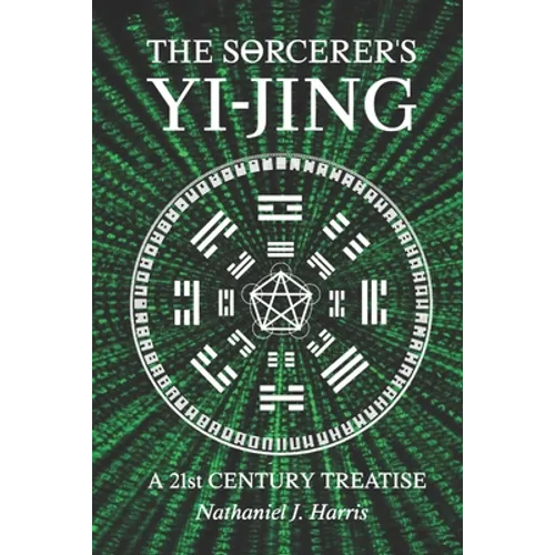 The SΘrcerer's Yi-Jing: A 21st Century Treatise - Paperback