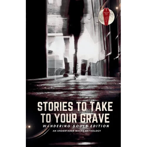 Stories To Take To Your Grave: Wandering Souls - Paperback