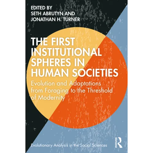 The First Institutional Spheres in Human Societies: Evolution and Adaptations from Foraging to the Threshold of Modernity - Paperback