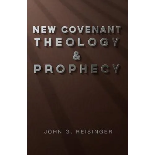 New Covenant Theology and Prophecy - Paperback