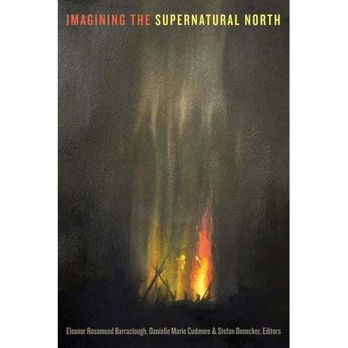 Imagining the Supernatural North - Paperback