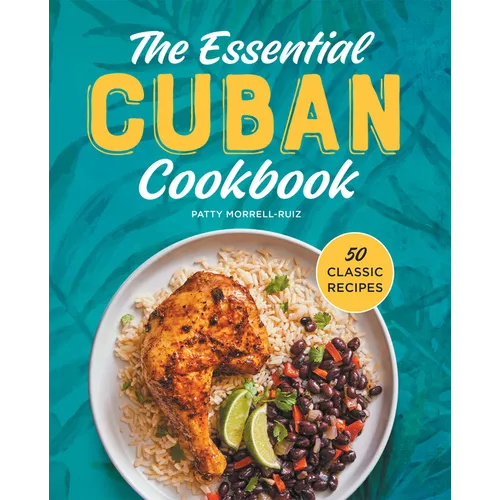 The Essential Cuban Cookbook: 50 Classic Recipes - Hardcover