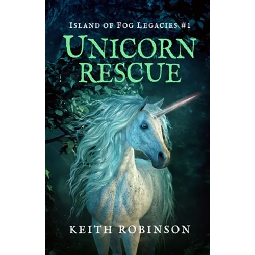 Unicorn Rescue (Island of Fog Legacies #1) - Paperback