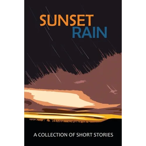 Sunset Rain: A Collection of Short Stories - Paperback