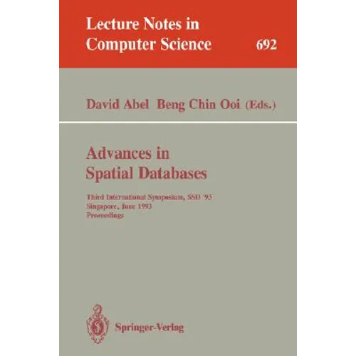Advances in Spatial Databases: Third International Symposium, Ssd '93, Singapore, June 23-25, 1993. Proceedings - Paperback