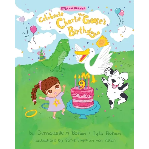 Iyla and Friends Celebrate Charlie the Goose's Birthday! - Paperback