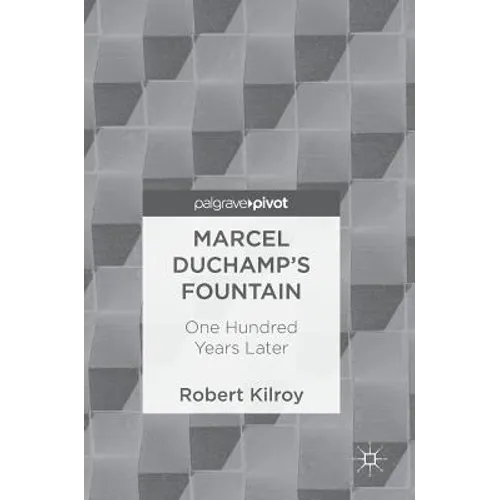 Marcel Duchamp's Fountain: One Hundred Years Later - Hardcover