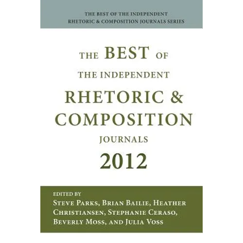 Best of the Independent Journals in Rhetoric and Composition 2012