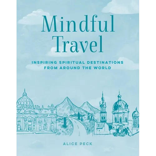 Mindful Travel: Inspiring Spiritual Destinations from Around the World